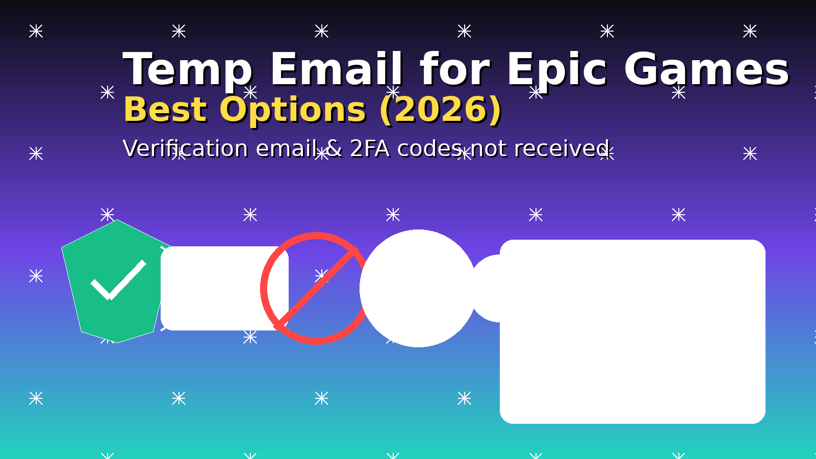 Temp Email for Epic Games (2026): Best Options + Fix Verification Email & 2FA Codes Not Received