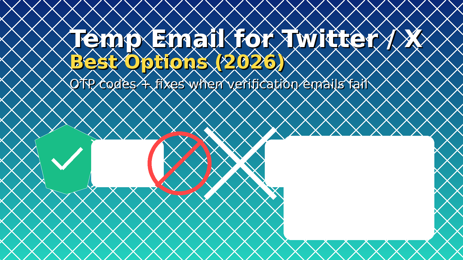 Temp Email for Twitter / X (2026): Best Options + Fix Verification Email Not Received