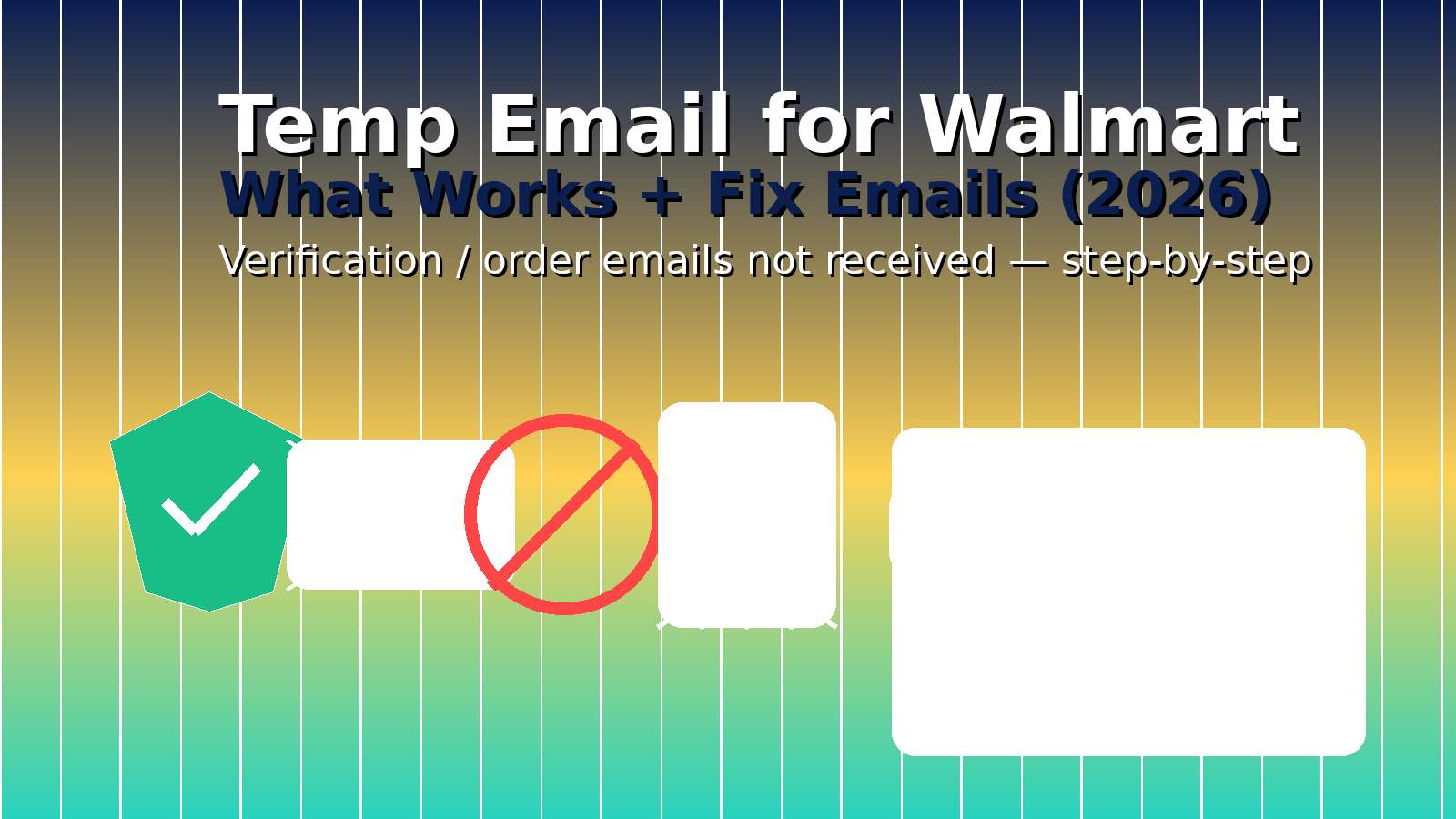 Temp Email for Walmart (2026): What Works + Fix Verification / Order Emails Not Received