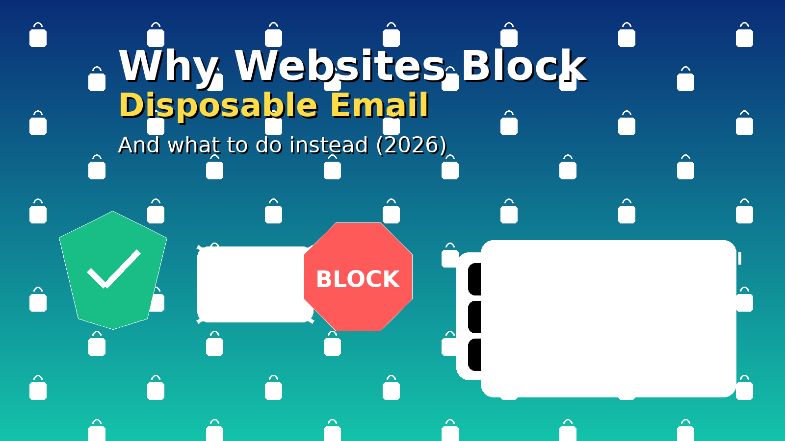 Why websites block disposable email — real reasons and what to do instead